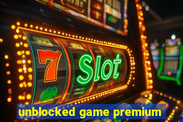 unblocked game premium